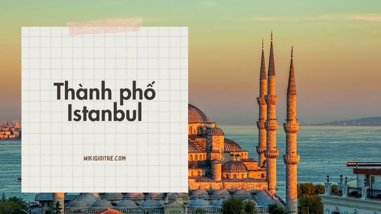 thanh-pho-lon-nhat-the-gioi-Istanbul.jpg